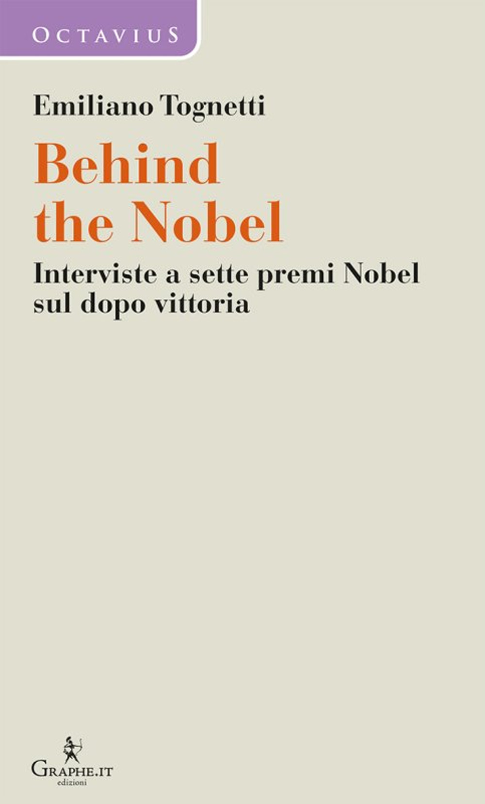 Behind the Nobel. Interviste a sette premi Nobel sul dopo …