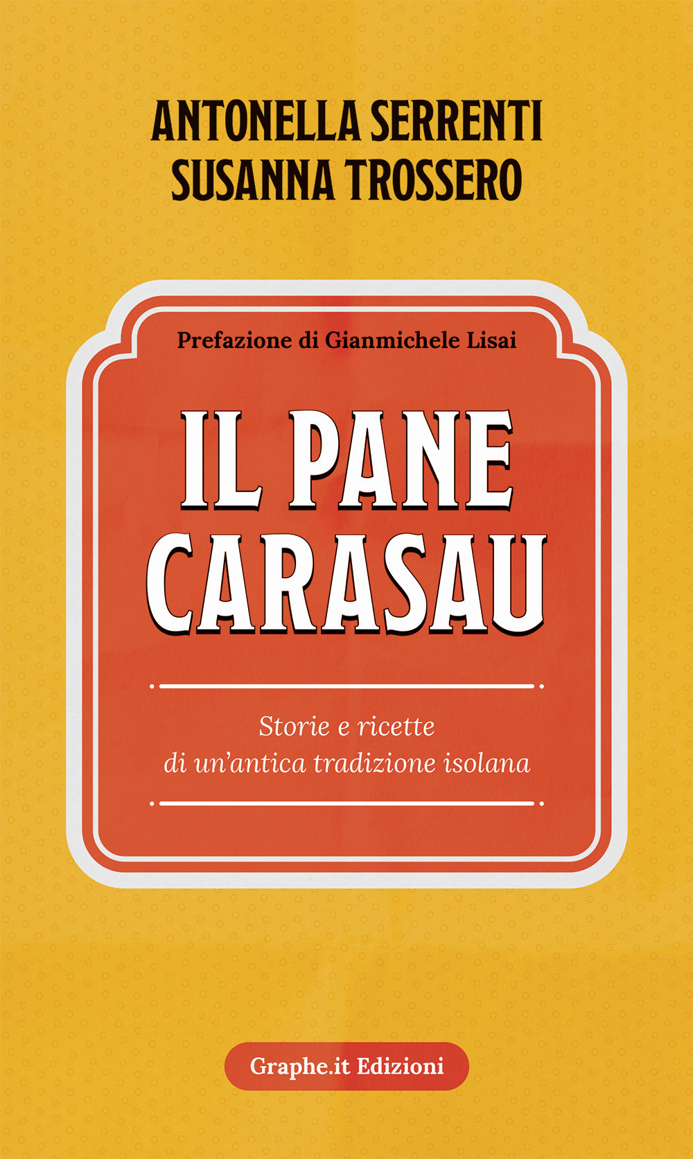 Il pane carasau. Storie e ricette di un'antica tradizione isolana