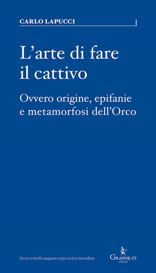 L'arte di fare il cattivo. Ovvero origine, epifanie e metamorfosi …