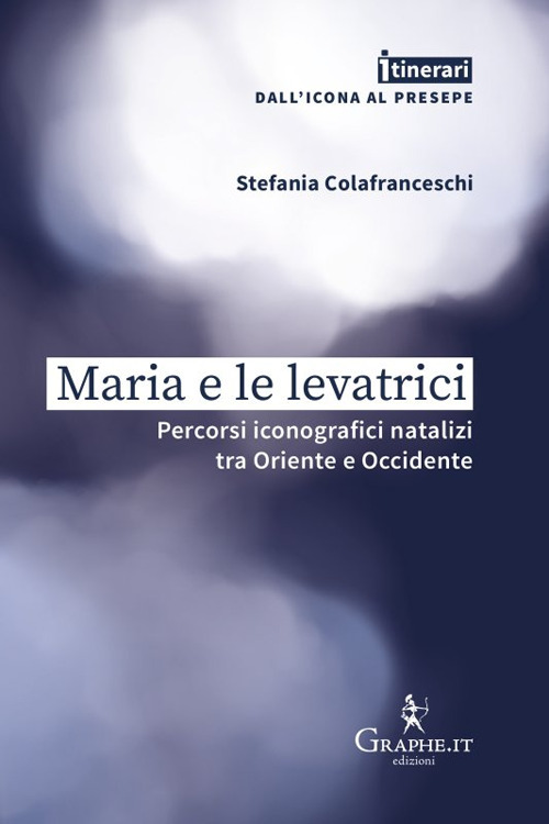 Maria e le levatrici. Percorsi iconografici natalizi tra Oriente e …