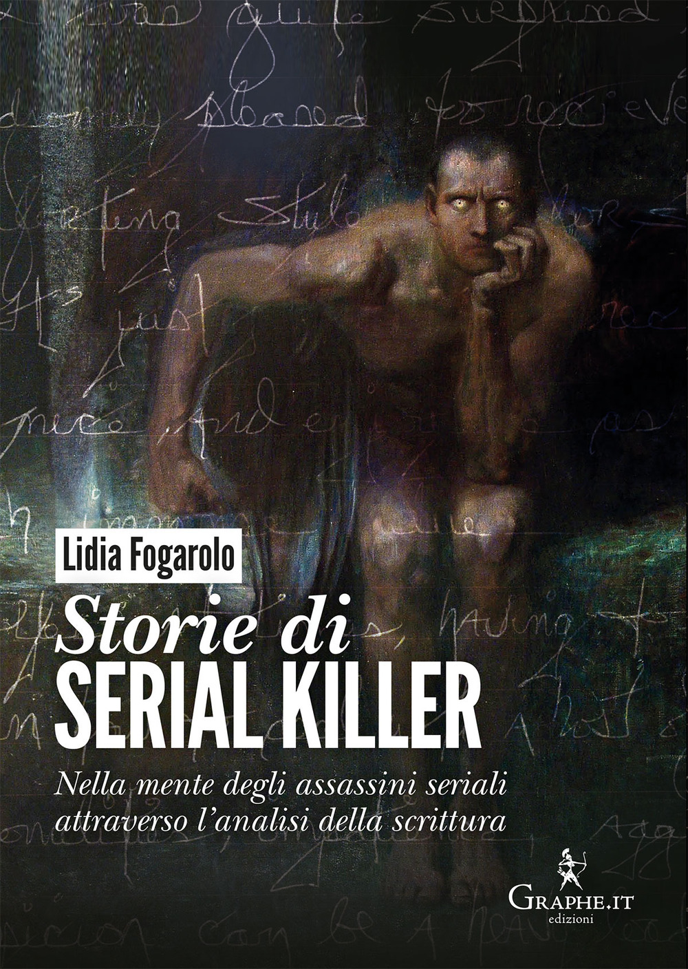 Storie di serial killer. Nella mente degli assassini seriali attraverso …