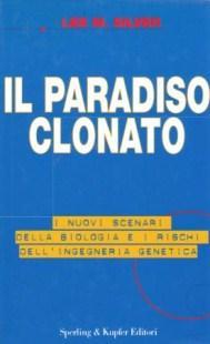 Il Paradiso Clonato - I nuovi scenari della biologia e …