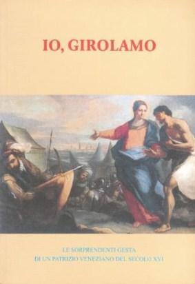 Io, Girolamo - Le sorprendenti gesta di un patrizio veneziano …