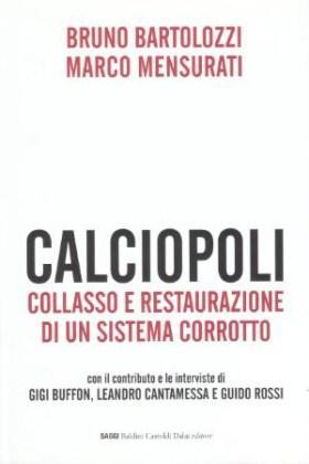Calciopoli - Collasso e restaurazione di un sistema corrotto