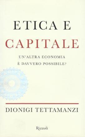 Etica e Capitale - Un'altra economia è davvero possibile?