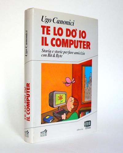 Te lo dò io il computer - Storia e storie …