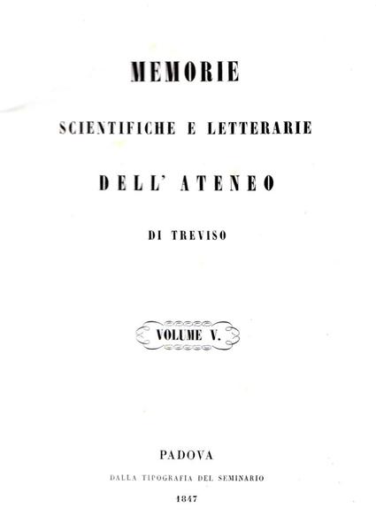 Memorie Scientifiche e Letterarie dell'Ateneo di Treviso - Volume V.