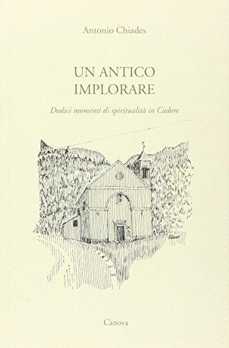 Un Antico Implorare - Dodici momenti di spiritualità in Cadore