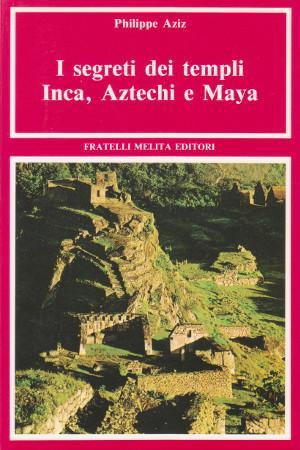 I Segreti dei Templi Inca, Aztechi e Maya