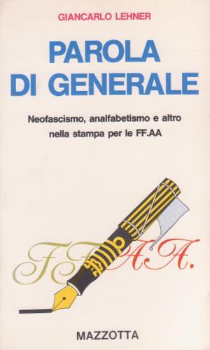 Parola di Generale - Neofascismo, analfabetismo e altro nella stampa …