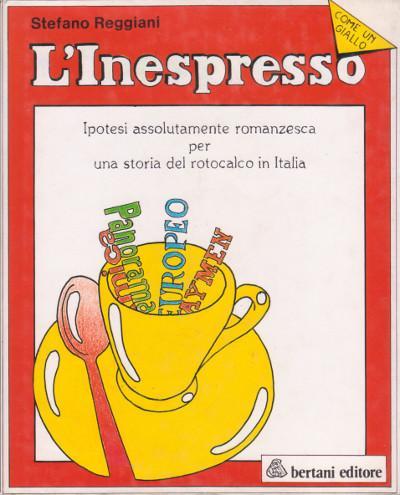 L'Inespresso - Ipotesi assolutamente romanzesca per una storia del rotocalco …