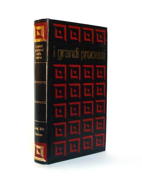 Luigi XVI - Danton - I Grandi Processi della Storia …