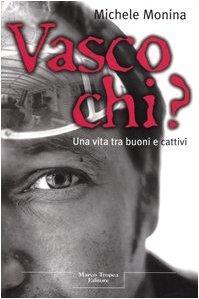 Vasco chi? - Una vita tra buoni e cattivi