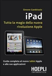 iPad - Tutta la magia della nuova rivoluzione Apple