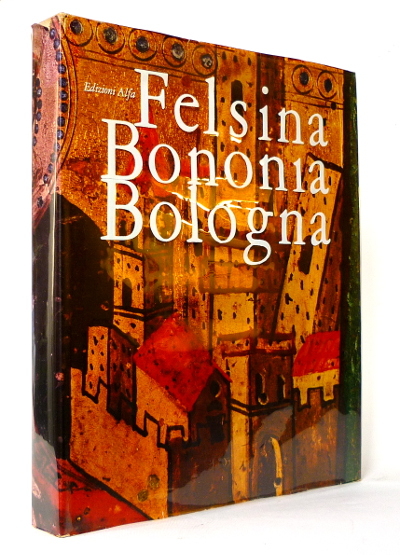 Felsina / Bononia / Bologna - Documenti di storia, costumi …