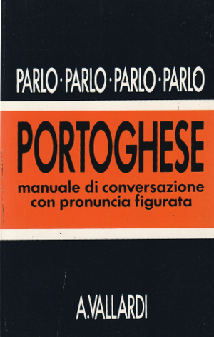 Parlo Portoghese - Manuale di conversazione con pronuncia figurata