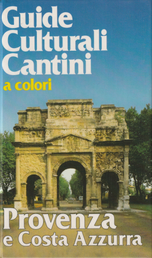 Provenza e Costa Azzurra - Guide Culturali Cantini a colori