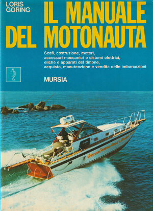 Il Manuale del Motonauta - Scafi, costruzione, motori, accessori meccanici …