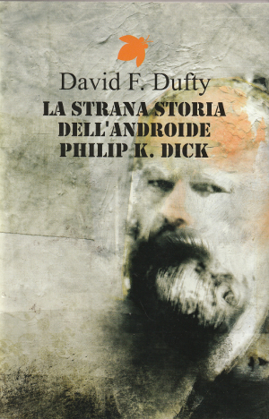 La Strana Storia dell'Androide Philip K. Dick