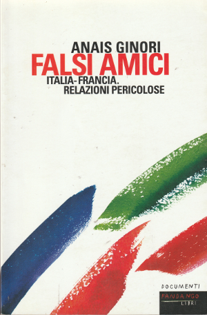 Falsi Amici - Italia-Francia. Relazioni pericolose