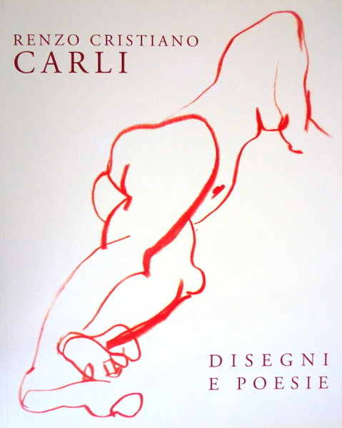 Disegni e Poesie di Renzo Cristiano Carli