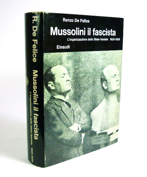 Mussolini il Fascista - II. L'organizzazione dello Stato fascista 1925-1929