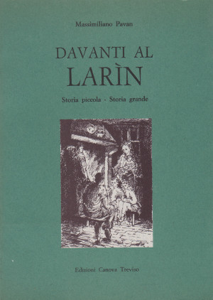 Davanti al Larìn - Storia piccola - Storia grande