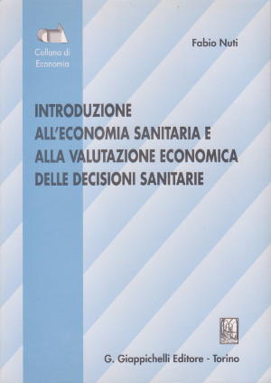 Introduzione all'Economia Sanitaria e alla Valutazione Economica delle Decisioni Sanitarie