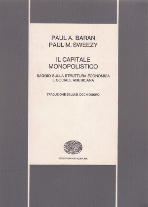 Il Capitale Monopolistico - Saggio sulla struttura economica e sociale …