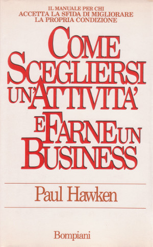 Come Scegliersi un'Attività e Farne un Business