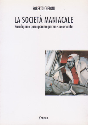 La Società Maniacale - Paradigmi e paralipomeni per un suo …