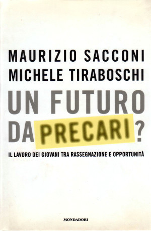 Un Futuro da Precari? - Il lavoro dei giovani tra …