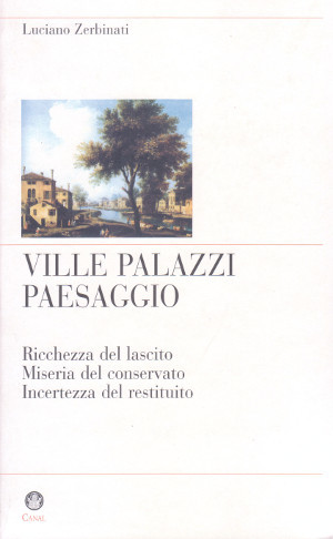 Ville, Palazzi, Paesaggio - Ricchezza del lascito. Miseria del conservato. …