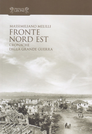 Fronte Nord Est - Cronache dalla Grande Guerra