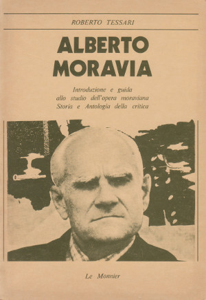 Alberto Moravia - Introduzione e guida allo studio dell'opera moraviana. …