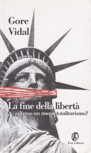 La Fine della Libertà - Verso un nuovo totalitarismo