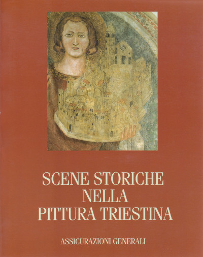 Scene Storiche nella Pittura Triestina