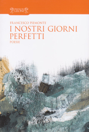 I nostri giorni perfetti - Poesie