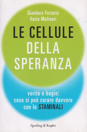 Le Cellule della Speranza - Verità e bugie: cosa si …