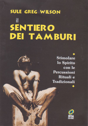 Il Sentiero dei Tamburi - Stimolare lo Spirito con le …