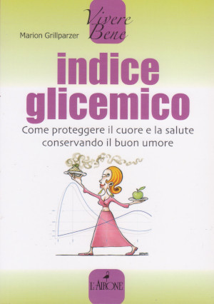 Indice Glicemico - Come proteggere il cuore e la salute …