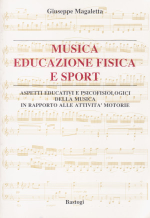 Musica, Educazione Fisica e Sport - Aspetti educativi e psicofisiologici …