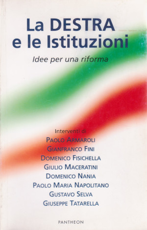 La Destra e le Istituzioni - Idee per una riforma
