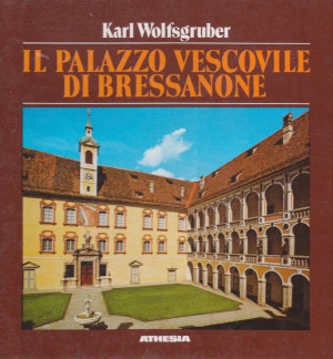 Il Palazzo Vescovile di Bressanone - Descrizione e guida