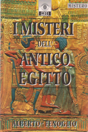 I Misteri dell'Antico Egitto - Viaggio nella scienza e nei …