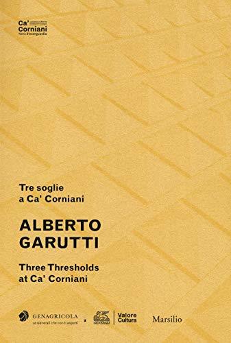 Tre soglie a Ca' Corniani - Alberto Garutti - Three …