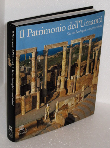 IL PATRIMONIO DELL'UMANITA' SITI ARCHEOLOGICI E CENTRI URBANI