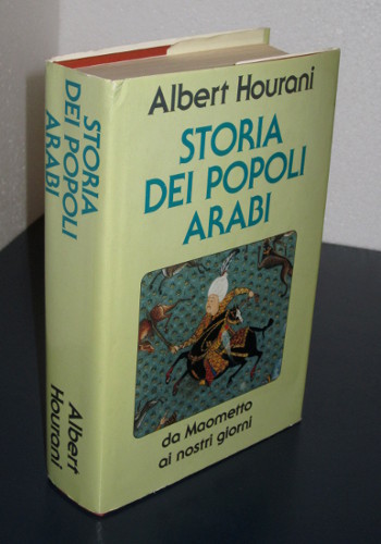 STORIA DEI POPOLI ARABI DA MAOMETTO AI NOSTRI GIORNI