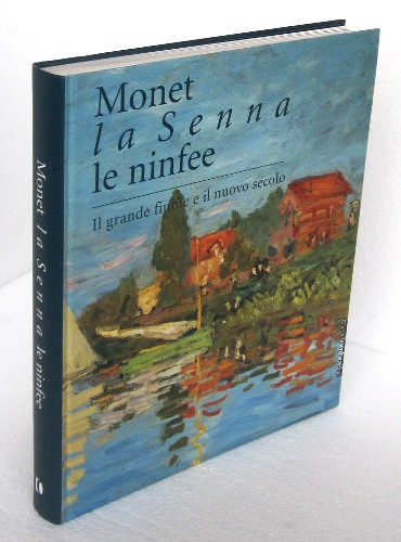 MONET LA SENNA LE NINFEE. IL GRANDE FIUME E IL …