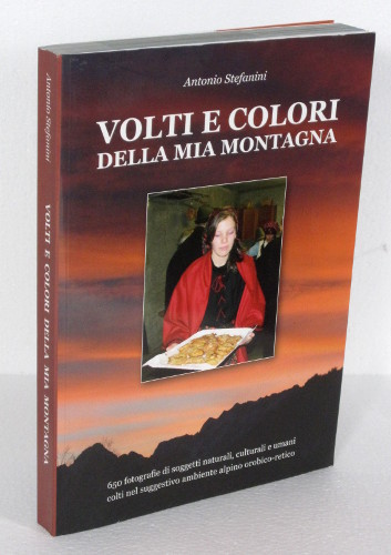VOLTI E COLORI DELLA MIA MONTAGNA. 650 FOTOGRAFIE NEL SUGGESTIVO …